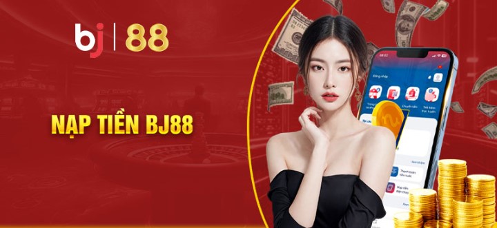 Đánh giá khách quan về nạp tiền BJ88