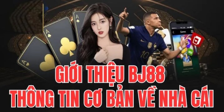 Lợi thế kinh doanh - Những điểm tự hào khi giới thiệu BJ88